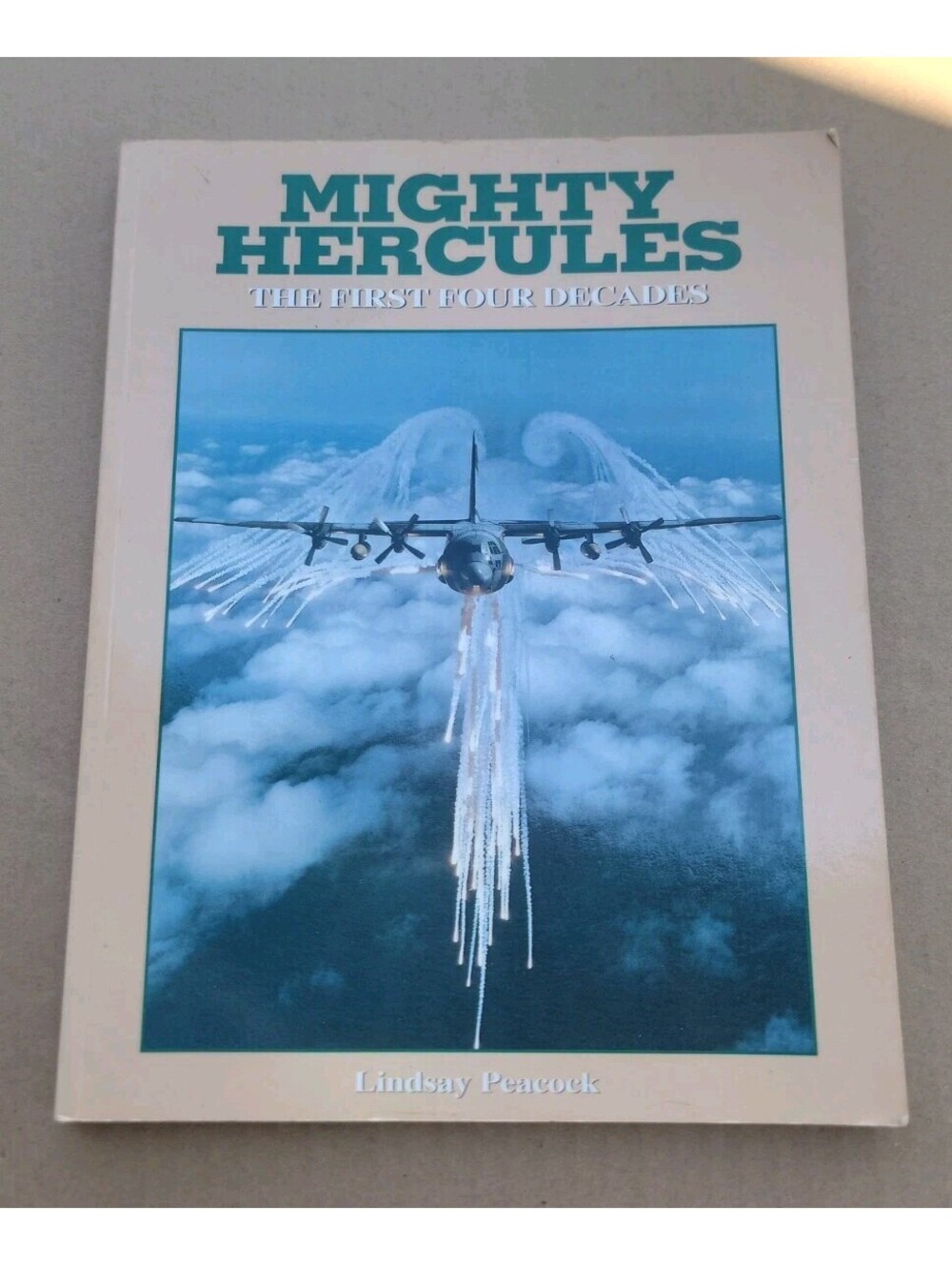 Mighty Hercules The First Four Decades Lindsay Peacock C-130 Aircraft Book